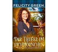 Der Teufel im Eichhörnchen: Ein Highland-Hexen-Krimi: 6