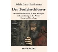 Der Teufelsschlosser: Dramatisches Gedicht in drei Aufzügen mit Anlehnung an die Wiener Stock-im-Eisen-Sage