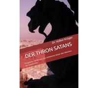 DER THRON SATANS: Pergamon, Berlin und das Geheimnis hinter den Mächten der Geschichte: 4 (DEEP DIVE: Warum es Zeit ist, Christsein neu zu denken & leben)