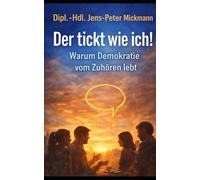 Der tickt wie ich: Warum Demokratie vom Zuhören lebt