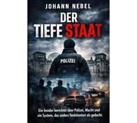 Der tiefe Staat: Ein Insider berichtet über Polizei, Macht und ein System, das anders funktioniert als gedacht