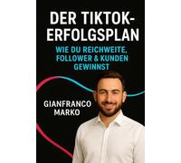 Der TIKTOK-Erfolgsplan wie du Reichweite, Follower & Kunden Gewinnst