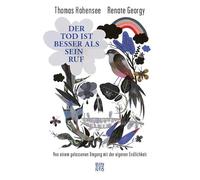 Der Tod ist besser als sein Ruf: Von einem gelassenen Umgang mit der eigenen Endlichkeit