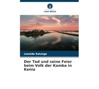 Der Tod und seine Feier beim Volk der Kamba in Kenia