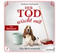 Der Tod Wischt Mit: Tilly Blich Ermittelt (ein Fall Für Tilly Blich 2)