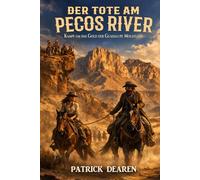 Der Tote am Pecos River: Kampf um das Gold der Guadalupe Mountains