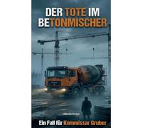 Der Tote im Betonmischer: Ein Baustellenkrimi: 1