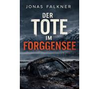 Der Tote im Forggensee: Ein Allgäu-Krimi