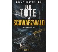 Der Tote im Schwarzwald: Schatten des Südwestens - Ein Schwabenkrimi