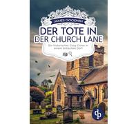 Der Tote in der Church Lane Ein historischer Cosy Crime in einem britischen Dorf