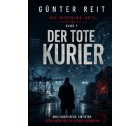 DER TOTE KURIER: Ein Mordfall. Sieben Städte. Ein unsichtbares Netzwerk.