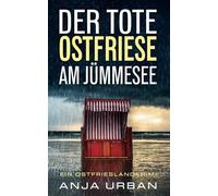 Der tote Ostfriese am Jümmesee: Ein Ostfrieslandkrimi (Stein und Martens ermitteln in Ostfriesland)