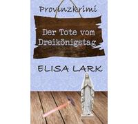 Der Tote vom Dreikönigstag: Der sechsundzwanzigste Fall für den Karl Ramsauer (Provinzkrimi)