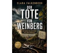 Der Tote vom Weinberg: Ein Mara-Keller-Krimi aus der Südpfalz (Mara Keller - Südpfalz-Krimis)