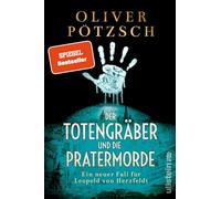 Der Totengräber und die Pratermorde: Ein neuer Fall für Leopold von Herzfeldt | Der Spiegel-Bestseller-Krimi aus dem Wien der Jahrhundertwende: 4