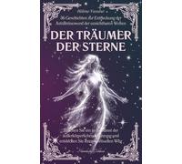 Der Träumer der Sterne: 36 Geschichten zur Entdeckung der Astralreisen und der unsichtbaren Welten, tauchen Sie ein in die Kunst der außerkörperlichen ... und entdecken Sie Ihren spirituellen Weg