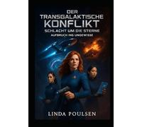 Der Transgalaktische Konflikt - Aufbruch in Ungewisse: Band 1