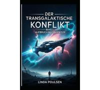 Der Transgalaktische Konflikt - Aufbruch in Ungewisse: Band 1