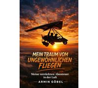 Der Traum vom ungewöhnlichen Fliegen: Mit drei Rädern den Himmel erobert