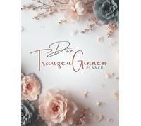 Der Trauzeuginnen Planer: Hochzeits-Checkliste und Planung für die Brautparty für Trauzeugin oder Traumutter, Geschenke der Braut zur Anfrage