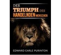 Der Triumph Des Handelnden Menschen (übersetzt) (ebook)