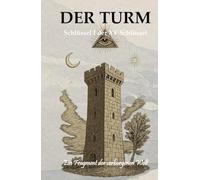 Der Turm - Schlüssel I der XV Schlüssel: Ein Fragment der verborgenen Welt (Die XV Schlüssel der verborgenen Welt)