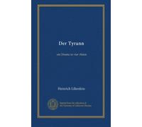Der Tyrann: ein Drama in vier Akten
