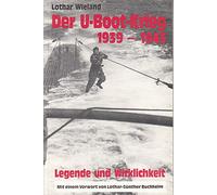 Der U-Boot-Krieg 1939 - 1945. Legende und Wirklichkeit.