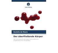 Der überfließende Körper: Das humoralische Verlangen als künstlerische Subjektivität eines Frauwerdens