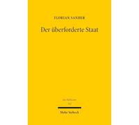 Der überforderte Staat: Die wohlfahrtsstaatliche Krise der Spätmoderne als Verfassungsproblem (Jus Publicum)