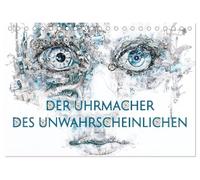 Der Uhrmacher des Unwahrscheinlichen (Tischkalender 2026 DIN A5 quer), CALVENDO Monatskalender: Kreative Technikpoesie aus Uhrenteilen