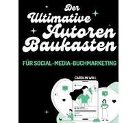 Der ultimative Autoren-Baukasten für Social-Media-Buchmarketing: 6 (Autoren Ratgeber)