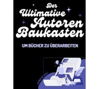 Der ultimative Autoren-Baukasten um Bücher zu überarbeiten: 1 (Autoren Ratgeber)