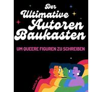 Der ultimative Autoren-Baukasten um queere Figuren zu schreiben (Autoren Ratgeber)