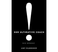 Der Ultimative Coach: Die Essenz
