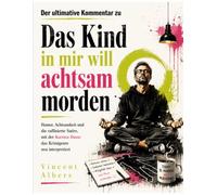 Der ultimative Kommentar zu Das Kind in mir will achtsam morden: Humor, Achtsamkeit und die raffinierte Satire, mit der Karsten Dusse das Krimigenre neu interpretiert