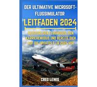 Der Ultimative Microsoft-flugsimulator Leitfaden 2024: Meistere den Flugmodus, den Karrieremodus und bereite dich auf die Updates für 2026 vor