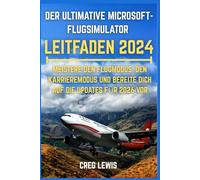 Der Ultimative Microsoft-flugsimulator Leitfaden 2024: Meistere den Flugmodus, den Karrieremodus und bereite dich auf die Updates für 2026 vor