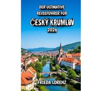 Der Ultimative Reiseführer für Český Krumlov 2026: Entdecken Sie die verborgenen Reize und die zeitlose Schönheit von Český Krumlov