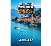 Der Ultimative Reiseführer für Comer See 2026: Romantik, Luxus und malerische Abenteuer am legendären See Italiens