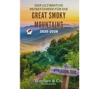 DER ULTIMATIVE REISEFÜHRER FÜR DIE GREAT SMOKY MOUNTAINS 2025-2026: Verborgene Pfade, zeitlose Ausblicke und die Seele der Appalachen (Wayfare & Co. Reiseführer-Serie)
