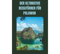 DER ULTIMATIVE REISEFÜHRER FÜR PALAWAN