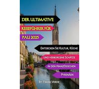 DER ULTIMATIVE REISEFÜHRER FÜR PAU 2025