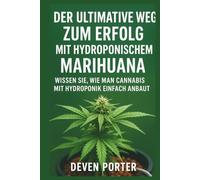 DER ULTIMATIVE WEG ZUM ERFOLG MIT HYDROPONISCHEM MARIHUANA: WISSEN SIE, WIE MAN CANNABIS MIT HYDROPONIK EINFACH ANBAUT