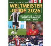 Der Ultimative Weltmeister-Guide 2026: Der vollständige Turnier-Vorbericht für die USA, Kanada & Mexiko
