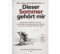 Der umfassende Kommentar zu Dieser Sommer gehört mir: Neuanfang, Hoffnung und die berührenden Lebensmomente, die Claudia Schaumann mit großer Wärme erzählt