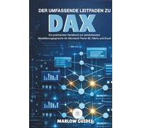 Der umfassende Leitfaden zu DAX: Ein praktisches Handbuch zur semantischen Modellierungssprache für Microsoft Power BI, Fabric und Excel