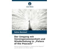 Der Umgang mit Voreingenommenheit und Wiederholung in "Palace of the Peacock": Revisionistische Strategien in "Palace of the Peacock" und im Denken von Wilson Harris