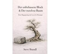 Der unbehauene Block & Der nutzlose Baum: Eine Begegnung mit Laozi & Zhuangzi