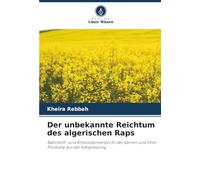 Der unbekannte Reichtum des algerischen Raps: Nährstoff- und Antioxidantienprofil der Samen und ihrer Produkte aus der Kaltpressung